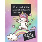 Rise and Shine You Motherfudging Unicorn: Motivational Swearing 2021 Weekly Planner for Women | Swear Theme Gift for Women | Cussing Gifts | Gift for ... Planner 2021 | Swear Word Stocking Stuffer
