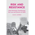 Risk and Resistance: How Feminists Transformed the Law and Science of AIDS