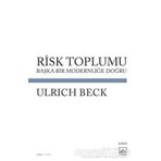 RISK TOPLUMU BAŞKA BIR MODERNLİĞİ DOĞRU - ULRICH BECK