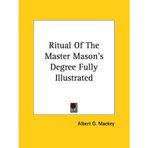 [(Ritual of the Master Mason's Degree Fully Illustrated)] [By (author) Albert Gallatin Mackey] published on (December, 2005)