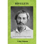 Rivulets: The Life and Times of Walt Whitman