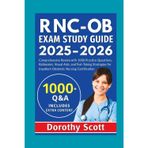 RNC-OB Exam Study Guide 2025-2026 Subtitle: Comprehensive Review with 1000 Practice Questions, Rationales, Visual Aids, and Test-Taking Strategies for Inpatient Obstetric Nursing Certification