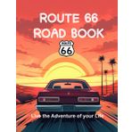 Road Book of Route 66: Live the Adventure of a Lifetime - The essential guide to prepare an unforgettable trip on the famous "Mother Road" from Chicago to Los Angeles - All in high quality color