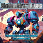 RoboRealms: An Intricate Robotic Design Coloring book: A Futuristic Coloring Adventure to Spark Creativity and Relaxation