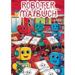 Roboter für Kinder - Das Malbuch: Umfassendes Malbuch für Kinder mit freundlichen Robotern