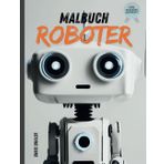 Roboter Malbuch: 50 Seiten voller kreativer und abwechslungsreicher Robotermotive für kleine Künstler / zu Hause, unterwegs oder als Geschenk