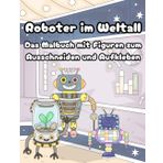 Roboter Malbuch: Malen, Ausschneiden, Aufkleben