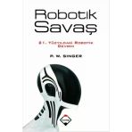 Robotik Savaş 21.Yüzyıldaki Robotik Devrim P.w.sınger Buzdağı