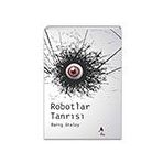 Robotlar Tanrısı Barış Atalay