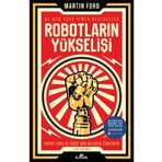 Robotların Yükselişi: Yapay Zeka ve İşsiz Bir Gelecek Tehlikesi