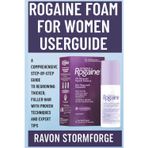Rogaine Foam for Women Userguide: A Comprehensive Step-by-Step Guide to Regrowing Thicker, Fuller Hair with Proven Techniques and Expert Tips
