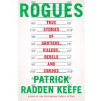 Rogues: True Stories of Grifters, Killers, Rebels and Crooks