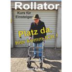 Rollator - Platz da, hier komm ich!: Kurs für Einsteiger