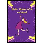 Roller Skates Girls notebook: Roller Skating Skate Notebook & Journal - Appreciation Gift Idea, Ice Skating Notebook: Notebook for Roller Skater, for Kids Girls Boys Students Teens Home.