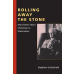 Rolling Away the Stone: Mary Baker Eddy's Challenge to Materialism (Religion in North America) Reprint edition by Gottschalk, Stephen (2011) Taschenbuch
