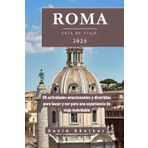 ROMA GUÍA DE VIAJE: 99 actividades emocionantes y divertidas para hacer y ver para una experiencia de viaje inolvidable (Serie de Guías de Viaje “Across Global”, Band 10)