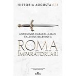 Roma İmparatorları 2. Cilt: Antoninus Caracalla’dan Calvinus Balbinus’a
