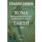 Roma İmparatorluğu'nun Gerileyiş ve Çöküş Tarihi 4. Cilt - Edward Gibbon