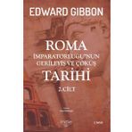 Roma İmparatorluğu'nun Gerileyiş Ve Çöküş Tarihi - Edward Gibbon - İndie Yayınları