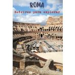 Roma: Roteiros para explorar