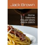 Roma: Sabores Insuperables 2024-2025: Una guía gastronómica para descubrir los mejores sabores de Roma. (Food & Drink Guide, Band 4)