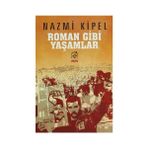 Roman Gibi Yaşamlar - Nazmi Kipel