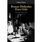ROMAN MEDYADAN ÖNCE GELIR SEÇME YAZILAR - ORHAN DURU