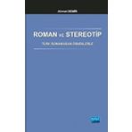 Roman ve Stereotip - Türk Romanından Örneklerle - Ahmet Demirel