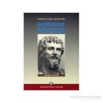 ROMA´NIN AFRİKALI İMPARATORU SEPTIMIUS SEVERUS - MEHMET ALI KAYA