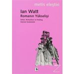 ROMANIN YÜKSELİŞİ DEFOE, RICHARDSON VE FİELDING ÜZERİNE İNCELEMELER - IAN WATT