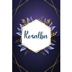 Rosalba: Taccuino personalizzato con il nome Rosalba | Regalo di compleanno per moglie, mamma, sorella, figlia ... | Foglie blu | 110 pagine a righe, Piccolo formato 6x9 pollici (15,24 x 22,86 cm)
