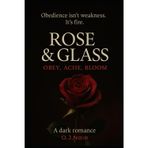 Rose & Glass: Obey, Ache, Bloom (“The Surrender Chronicles”, Band 1)