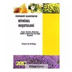 ROSEMARY GLADSTAR'IN BITKISEL REÇETELERİ ÇAYLAR, TENTÜRLER, MERHEMLER, TONIKLER VE AILENIZ İÇİN TÜM - ROSEMARY GLADSTAR