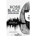 Rosie Black Günlükleri - Yaratılış - Lara Morgan