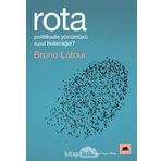 Rota: Politikada Yönümüzü Nasıl Bulacağız? - Bruno Latour