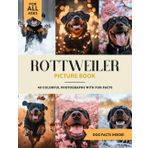 Rottweiler Picture Book: 40 Colorful Photographs with Fun Dog Facts for Kids & Adults