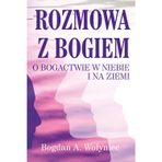 Rozmowa z Bogiem o bogactwie w niebie i na ziemi: Inne spojrzenie na życie, nowa świadomość