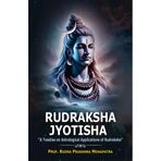 Rudraksha Jyotisha: A Treatise on Astrological Applications of Rudraksha