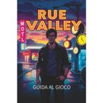 Rue Valley Guida Al Gioco: Scopri tutti i luoghi nascosti, le missioni segrete, i collezionabili e le tattiche degli esperti per il massimo successo nel gioco