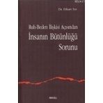 RUH-BEDEN İLİŞKİSİ AÇISINDAN İNSANIN BÜTÜNLÜĞÜ SORUNU - ERKAN YAR