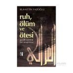 RUH, ÖLÜM VE ÖTESI GAZÂLÎ ÜZERINE BIR ARAŞTIRMA - RUHATTIN YAZOĞLU