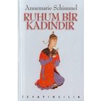 RUHUM BIR KADINDIR - ANNEMARIE SCHIMMEL