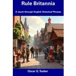 Rule Britannia: A Jaunt through English Historical Phrases