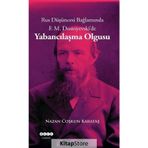 Rus Düşüncesi Bağlamında F. M. Dostoyevski'de Yabancılaşma Olgusu - Nazan Coşkun Karataş