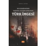 Rus Edebiyatının Tarihsel Gelişim Sürecinde Türk İmgesi Nobel Bilimsel Eserler