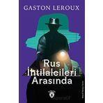 Rus İhtilalcileri Arasında Gaston Leroux Dorlion Yayınevi
