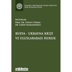 Rusya-Ukrayna Krizi ve Uluslararası Hukuk (Ciltli): İstanbul Üniversitesi Hukuk Fakültesi Ders Kitapları Dizisi