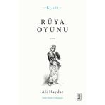 Rüya Oyunu Açıklamalı Orijinal Metin ve Günümüz Türkçesi - Ali Haydar