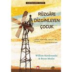 Rüzgarı Dizginleyen Çocuk - William Kamkwamba
