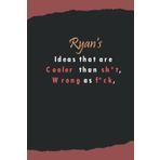 Ryan's ideas that are cooler than shit, wrong as : Name Lined Notebook Gift for Women & Girls Named Ryan | 6x9 Inches , 120 Pages , Matte Finish